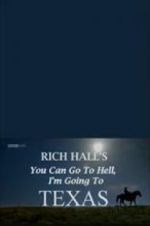 Watch Rich Hall\'s You Can Go to Hell, I\'m Going to Texas Primewire