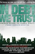 Watch In Debt We Trust: America Before the Bubble Bursts Primewire