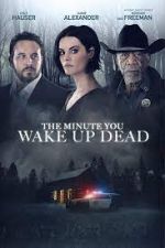 Watch The Minute You Wake up Dead Primewire