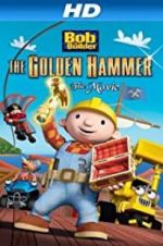 Watch Bob the Builder: The Legend of the Golden Hammer Primewire