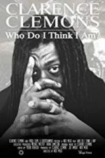 Watch Clarence Clemons: Who Do I Think I Am? Primewire