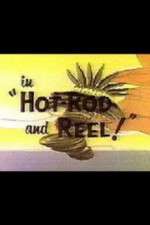 Watch Hot-Rod and Reel! Primewire