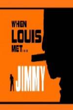 Watch When Louis Met Jimmy Primewire