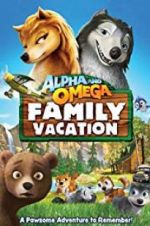Watch Alpha and Omega 5: Family Vacation Primewire