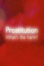 Watch Prostitution Whats The Harm Primewire