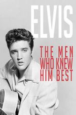 Watch Elvis: The Men Who Knew Him Best Online Primewire