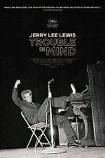 Watch Jerry Lee Lewis: Trouble in Mind Primewire
