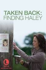 Watch Taken Back Finding Haley Primewire