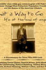 Watch What a Way to Go: Life at the End of Empire Primewire