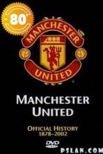 Watch Manchester United The Official History 1878-2002 Primewire