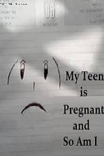 Watch My Teen is Pregnant and So Am I Primewire