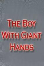 Watch The Boy with Giant Hands Primewire