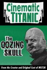 Watch Cinematic Titanic: The Oozing Skull Primewire