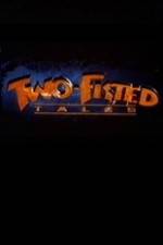 Watch Two-Fisted Tales Primewire