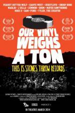 Watch Our Vinyl Weighs a Ton: This Is Stones Throw Records Primewire