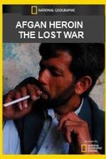 Watch National Geographic Afghan Heroin The Lost War Primewire