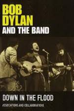 Watch Bob Dylan And The Band Down In The Flood Primewire