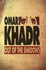 Watch Omar Khadr: Out of the Shadows Primewire