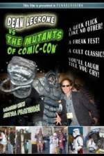 Watch Dean LeCrone vs. the Mutants of Comic-Con Primewire