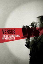 Watch Versus: The Life and Films of Ken Loach Primewire