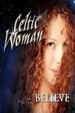 Watch Celtic Woman: Believe Primewire