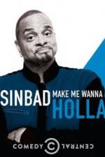 Watch Sinbad: Make Me Wanna Holla! Primewire