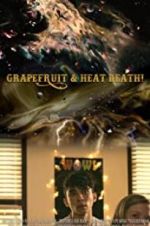 Watch Grapefruit & Heat Death! Primewire