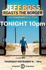 Watch Jeff Ross Roasts the Border: Live from Brownsville, Texas Primewire
