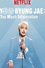 Watch Yoo Byungjae Too Much Information Primewire