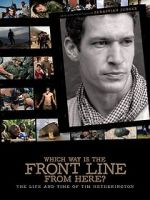 Watch Which Way Is the Front Line from Here? The Life and Time of Tim Hetherington Primewire
