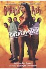 Watch Bachelor Party Overexposed Primewire