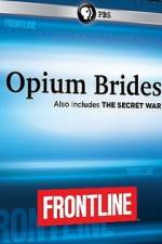 Watch Frontline Opium Brides and The Secret War Primewire