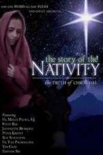 Watch The Story of the Nativity: The Truth of Christmas Primewire