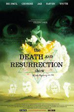 Watch The Death and Resurrection Show Primewire