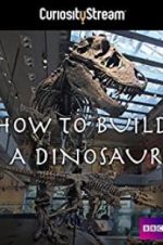 Watch How to Build a Dinosaur Primewire