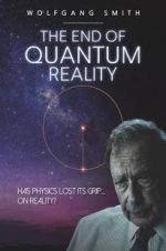 Watch The End of Quantum Reality Primewire