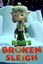 Watch Bob's Broken Sleigh Primewire