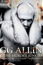 Watch GG Allin & the Murder Junkies - Raw, Brutal, Rough & Bloody Primewire