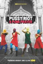 Watch Pussy Riot: A Punk Prayer Primewire
