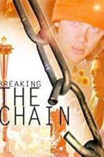 Watch Breaking the Chain Primewire