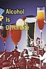 Watch Alcohol Is Dynamite Primewire