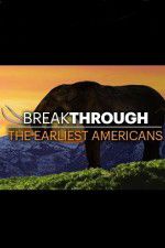 Watch Breakthrough: The Earliest Americans Primewire