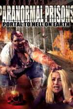 Watch Paranormal Prisons Portal to Hell on Earth Primewire