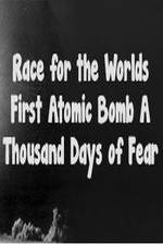 Watch The Race For The Worlds First Atomic Bomb: A Thousand Days Of Fear Primewire