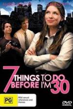 Watch 7 Things to Do Before I'm 30 Primewire