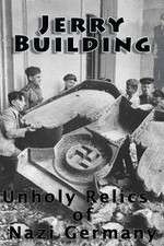Watch Jerry Building: Unholy Relics of Nazi Germany Primewire