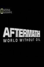 Watch National Geographic Aftermath World Without Oil Primewire
