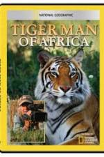 Watch National Geographic: Tiger Man of Africa Primewire