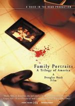 Watch Family Portraits: A Trilogy of America Primewire