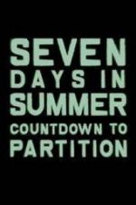 Watch Seven Days in Summer: Countdown to Partition Primewire